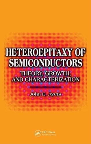 9780849371950: Heteroepitaxy of Semiconductors: Theory, Growth, And Characterization