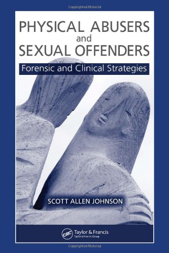 9780849372599: Physical Abusers and Sexual Offenders: Forensic and Clinical Strategies