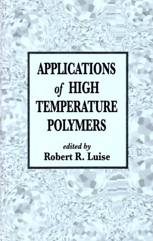 Applications of High Temperature Polymers: Characterization, Theory, and Applications