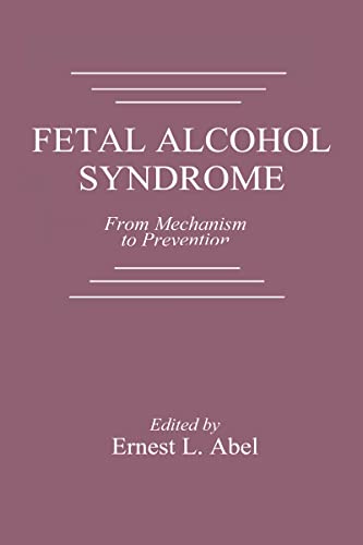 Stock image for Fetal Alcohol Syndrome: From Mechanism to Prevention for sale by ThriftBooks-Dallas