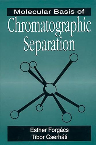 Molecular Basis of Chromatographic Separation (9780849376962) by Forgacs, Esther; Cserhati, Tibor