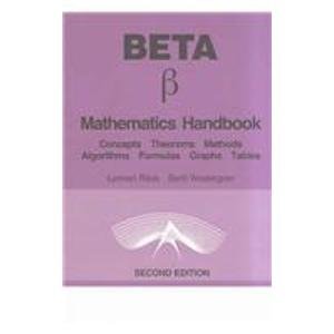 Beispielbild fr Beta Mathematics Handbook : Concepts, Theorems, Methods, Algorithms, Formulas, Graphs, Tables zum Verkauf von Better World Books