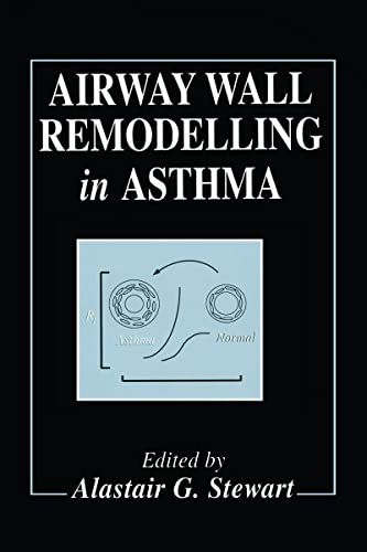 Airway Wall Remodelling in Asthma: 40 (Handbooks in Pharmacology and Toxicology) - A. G. Stewart, Stephan Townley Holgate, Alan Lloyd James, John William Wilson, Xun Li, Roy G. Goldie, Clive P. Page, Stephen A. Kilfeather, James G. Martin, H. W. Mitchell, P. K. McFawn, Stuart J. Hirst, Reynold A. Panettieri Jr., M. P. Sparrow, Paul R. Tomlinson, Leslie Schachte, J.C. Marriott, Tony R. Bai, Janet M.H. Preuss, Peter Bradding, Anthony E. Redington, Mannfred A. Hollinger