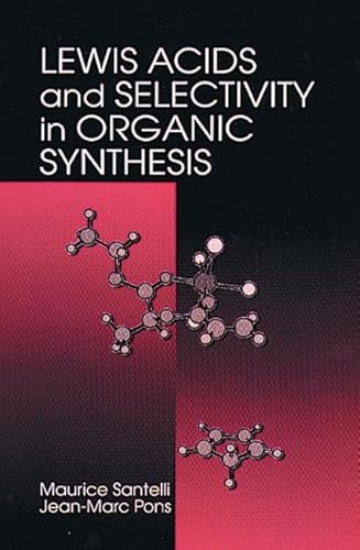 Lewis Acids and Selectivity in Organic Synthesis (Organic & Bio-organic Chemistry) - M. Santelli