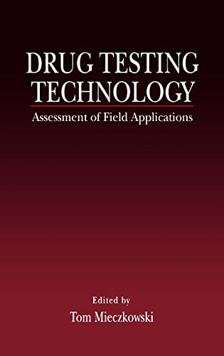 Drug Testing Technology: Assessment of Field Applications - Mieczkowski, Tom