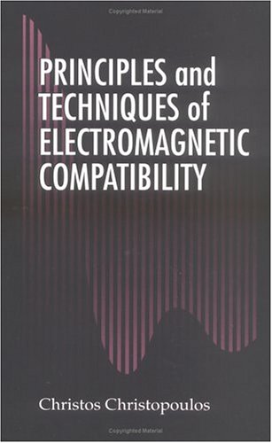 Principles and Techniques of Electromagnetic Compatibility (Electronic Engineering Systems) - Christos Christopoulos