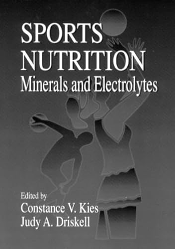 Sports Nutrition: Minerals and Electrolytes (Nutrition in Exercise & Sport) (9780849379161) by Kies, Constance; Driskell, Judy A.