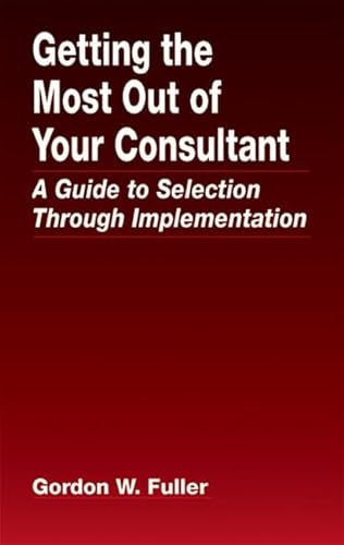 9780849380075: Getting the Most Out of Your Consultant: A Guide to Selection Through Implementation (Contemporary Food Science)