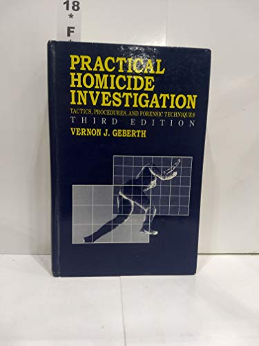 Imagen de archivo de Practical Homicide Investigation: Tactics, Procedures, and Forensic Techniques, Third Edition a la venta por -OnTimeBooks-