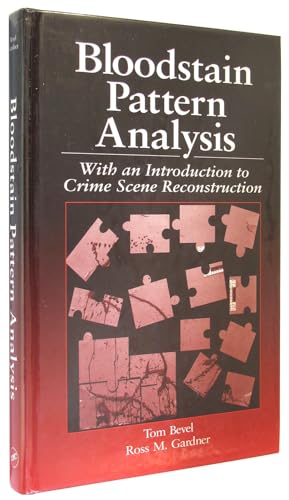 Stock image for Bloodstain Pattern Analysis: With an Introduction to Crime Scene Reconstruction (Practical Aspects of Criminal & Forensic Investigation) for sale by Budget Books