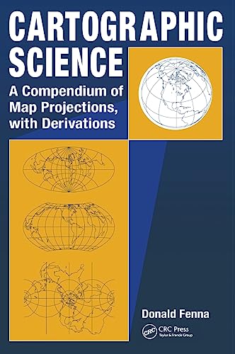 9780849381690: Cartographic Science: A Compendium of Map Projections, with Derivations