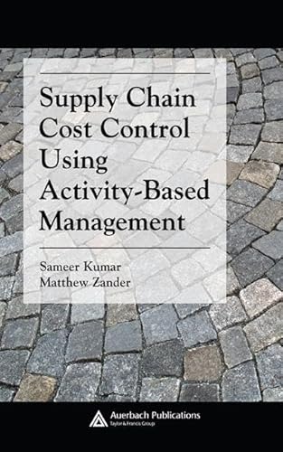 Stock image for Supply Chain Cost Control Using Activity-Based Management (Supply Chain Integration Modeling, Optimization and Application) for sale by Anybook.com
