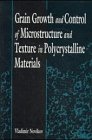 Beispielbild fr Grain Growth and Control of Microstructure and Texture in Polycrystalline Materials zum Verkauf von Buchpark