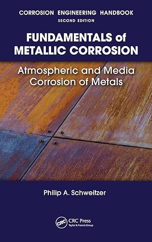 Stock image for Fundamentals of Metallic Corrosion: Atmospheric and Media Corrosion of Metals (Corrosion Engineering Handbook, Second Edition) for sale by Chiron Media