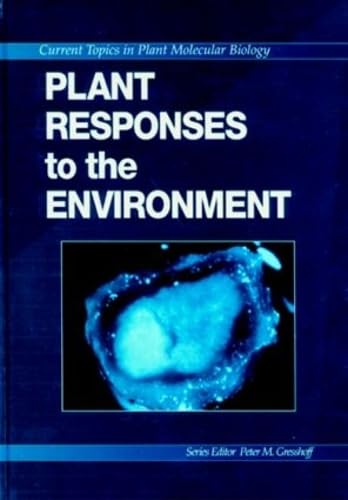 Plant Responses to the Environment (A CRC Series of Current Topics in Plant Molecular Biology)