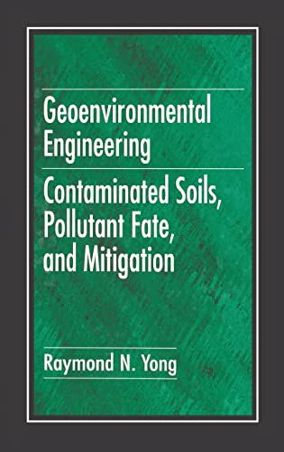 Geoenvironmental Engineering: Contaminated Soils, Pollutant Fate, and Mitigation (New Directions in Civil Engineering) (9780849382895) by Yong, Raymond N.