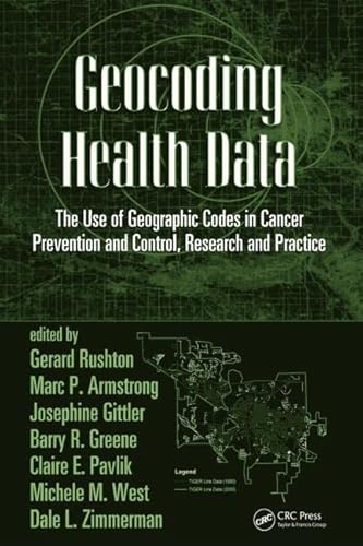 Beispielbild fr Geocoding Health Data: The Use of Geographic Codes in Cancer Prevention and Control, Research and Practice zum Verkauf von Solr Books