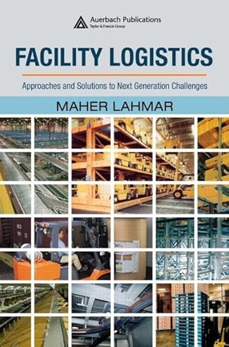 9780849385186: Facility Logistics: Approaches And Solutions to Next Generation Challenges