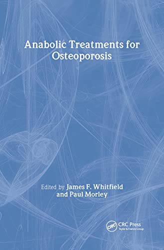 Anabolic Treatments for Osteoporosis (Handbooks in Pharmacology and Toxicology) (9780849385568) by Whitfield, James F.; Morley, Paul