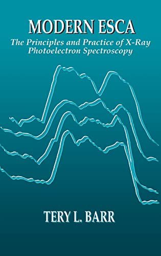 Stock image for Modern ESCAThe Principles and Practice of X-Ray Photoelectron Spectroscopy for sale by Better World Books