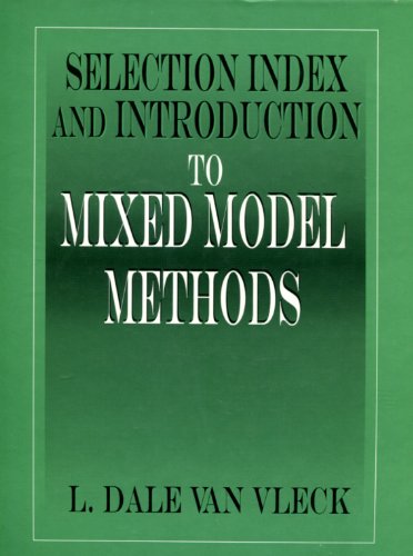 Selection Index and Introduction to Mixed Model Methods (9780849387623) by Van Vleck, L. Dale