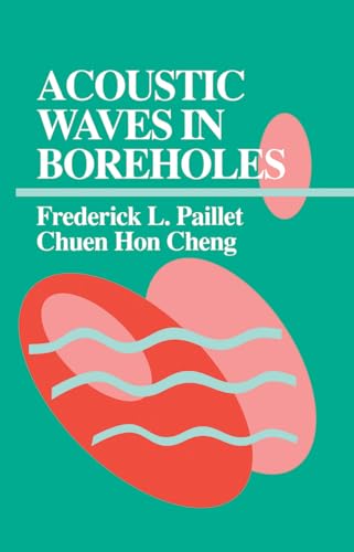 Acoustic Waves in Boreholes (Telford Press S) (9780849388903) by Paillet, Frederick L.; Cheng, Chuen Hon
