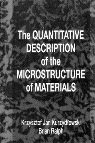 Beispielbild fr The Quantitative Description of the Microstructure of Materials zum Verkauf von Better World Books