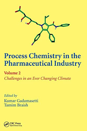 Stock image for Process Chemistry in the Pharmaceutical Industry, Volume 2: Challenges in an Ever Changing Climate: Challenges in an Ever Changing Climate v. 2 for sale by Chiron Media