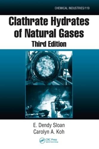 Clathrate Hydrates of Natural Gases Chemical Industries - E. Dendy Sloan Jr.