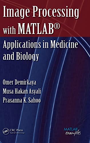 Beispielbild fr Image Processing with MATLAB: Applications in Medicine and Biology (MATLAB Examples) zum Verkauf von Chiron Media