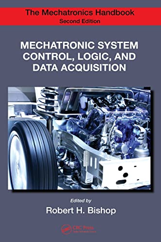 Imagen de archivo de Mechatronic System Control, Logic, and Data Acquisition (The Mechatronics Handbook, Second Edition) a la venta por Chiron Media