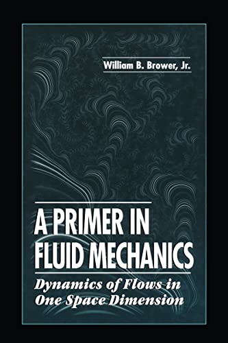 Stock image for A Primer in Fluid MechanicsDynamics of Flows in One Space Dimension for sale by GoldBooks