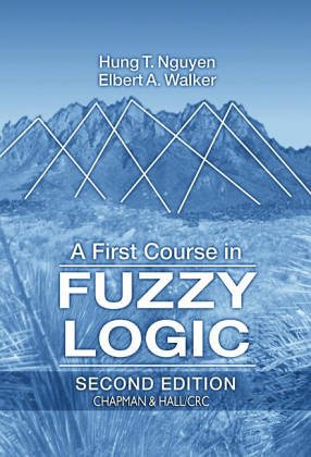 A First Course in Fuzzy Logic (9780849394775) by Hung T. NguyÃªÃ±; Elbert A. Walker