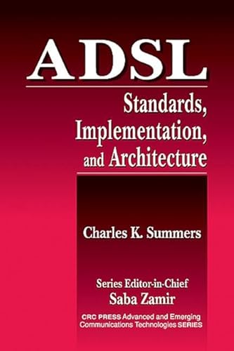 Stock image for ADSL Standards, Implementation, and Architecture (Advanced & Emerging Communications Technologies) for sale by Wonder Book