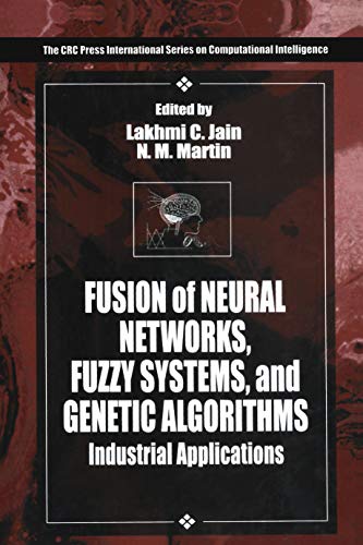 Stock image for Fusion of Neural Networks, Fuzzy Systems and Genetic Algorithms: Industrial Applications (International Series on Computational Intelligence) for sale by Phatpocket Limited