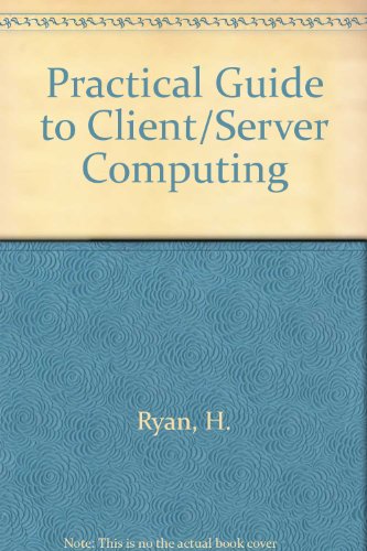 Beispielbild fr Practical Guide to Client Server Computing. 2nd ed. zum Verkauf von Bingo Used Books