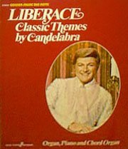 Liberace Classic Themes by Candelabra: Organ, Piano, and Chord Organ (Golden Music Big Note, GMB94) (9780849401503) by Liberace