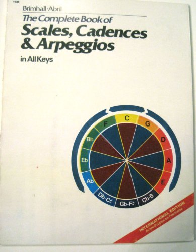 Beispielbild fr The Complete Book of Scales, Cadences & Arpeggios in All Keys (Beginning Skills) zum Verkauf von HPB Inc.