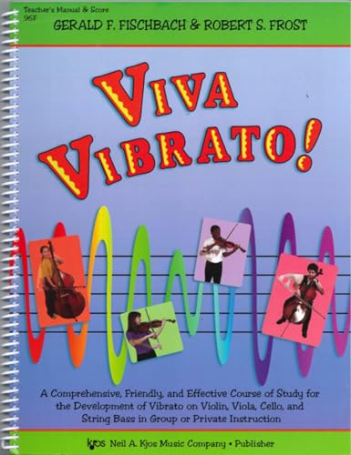 Stock image for Viva Vibrato! A Comprehensive, Friendly, and Effective Course of Study for the Development of Vibrato on Violin, Viola, Cello, and String Bass in Group or Private Practice (Teacher's Manual & Score) for sale by Moe's Books