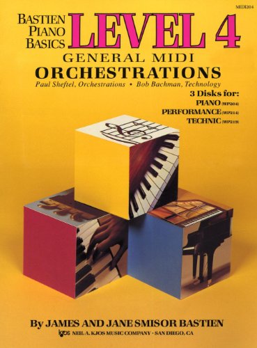 Imagen de archivo de General Midi Orchestrations for Bastien Piano Basics -Level 4 3 Disks for Piano, Performance & Technic a la venta por Teachers Discount Music