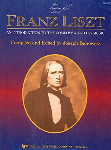 Stock image for Franz Liszt: An Introduction to the Composer and His Music for sale by ThriftBooks-Atlanta