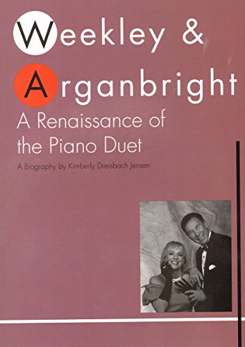 Stock image for A Renaissance of the Piano Duet - Dallas Weekley & Nancy Arganbright Biography for sale by Snow Crane Media