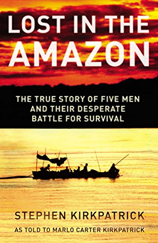 9780849900150: Lost in the Amazon: The True Story of Five Men and Their Desperate Battle for Survival