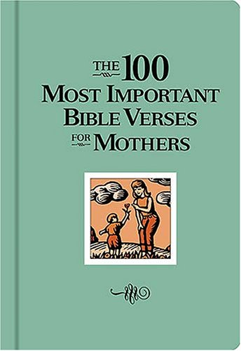 Beispielbild fr 100 Most Important Bible Verses For Mothers. zum Verkauf von Library House Internet Sales