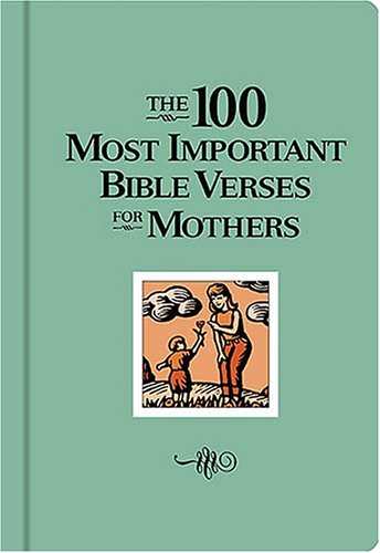 Imagen de archivo de 100 Most Important Bible Verses For Mothers. a la venta por Library House Internet Sales