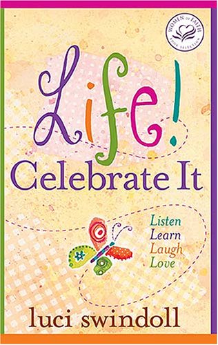 Stock image for Life! Celebrate It : Listen, Learn, Laugh, Love for sale by Better World Books: West