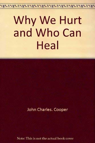 Beispielbild fr Why we hurt and who can heal zum Verkauf von Christian Book Store