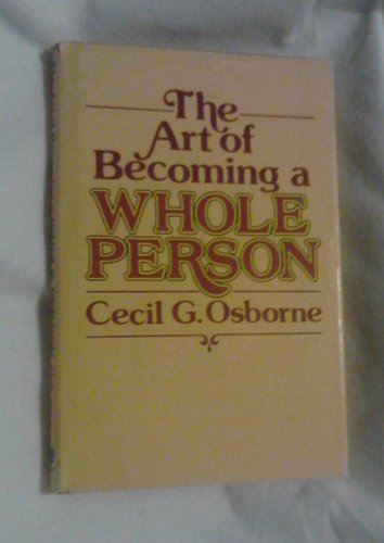 The art of becoming a whole person (9780849900754) by Osborne, Cecil G