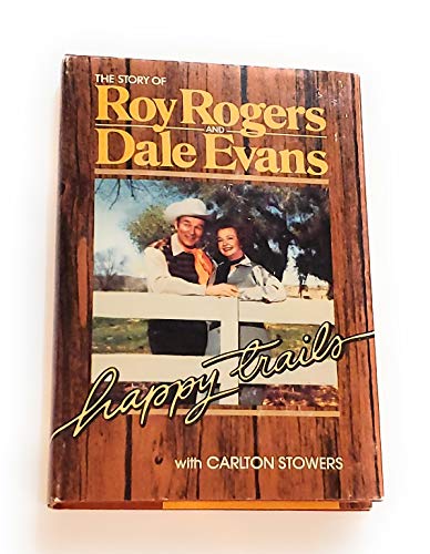 Beispielbild fr Happy Trails: The Story of Roy Rogers and Dale Evans zum Verkauf von Gulf Coast Books