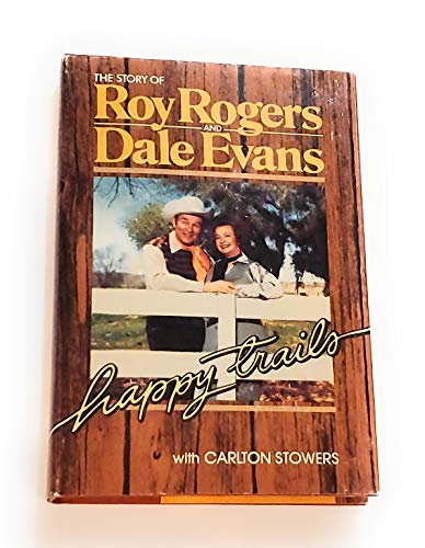 Stock image for Happy Trails: The Story of Roy Rogers and Dale Evans for sale by Gulf Coast Books